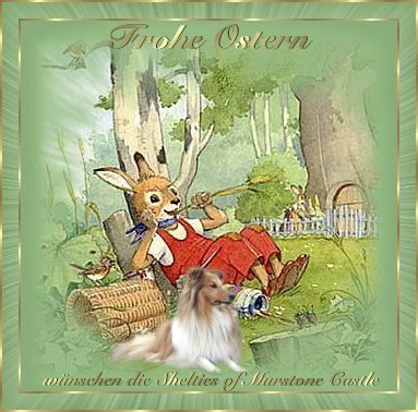 An den Beitrag angehängtes Bild: http://www.of-murstone-castle.de/Index/Geschenke/Geschenke_1/Ostergruessesheltie.jpg